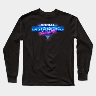 Social distancing since the 90's Long Sleeve T-Shirt